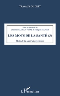 Les mots de la santé (Tome 3) - Mots de la santé et psychoses