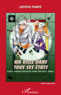 Ma ville dans tous ses états - Ecolo comédie musicale pour une ville idéale