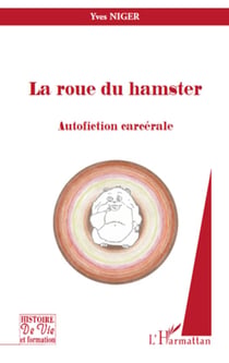 La roue du hamster - Autofiction carcérale