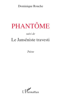 Phantôme - Suivi de - Le Janséniste travesti