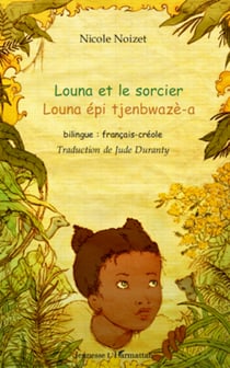 Louna et le sorcier - Louna épi tjenbwazè-a - Bilingue : français-créole