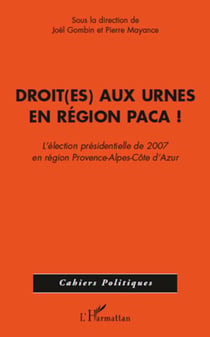 Droit(es) aux urnes en région PACA - L'élection présidentielle de 2007 en région Provence-Alpes-Côte d'Azur
