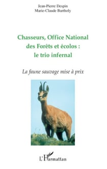 Chasseurs, Office National des Forêts et écolos : le trio infernal - La faune sauvage mise à prix