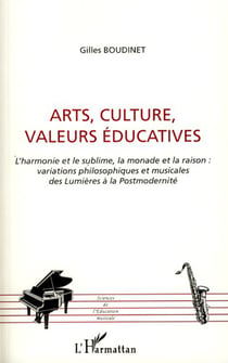 Arts, culture, valeurs éducatives - L'harmonie et le sublime, la monade et la raison: variations philosophiques et musicales des Lumières à la Postmodernité