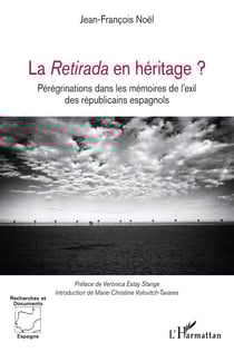 La Retirada en héritage ? - Pérégrinations dans les mémoires de l’exil des républicains espagnols
