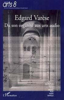 Edgard Varèse - Du son organisée aux arts audio