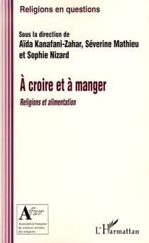A croire et à manger - Religions et alimentation