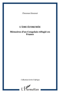 L'âme écorchée - Mémoires d'un Congolais réfugié en France