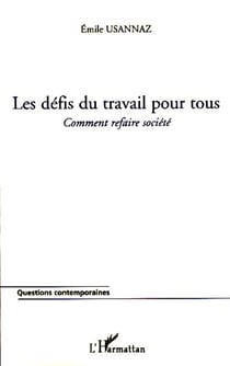Les défis du travail pour tous - Comment refaire société