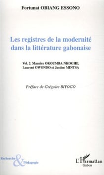 Les registres de la modernité dans la littérature gabonaise - Maurice Okoumba Nkoghe, Laurent Owondo et Justine Mintsa