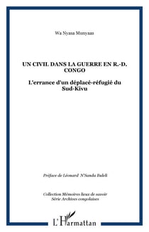 Un civil dans la guerre en R.-D. Congo - L'errance d'un déplacé-réfugié du Sud-Kivu