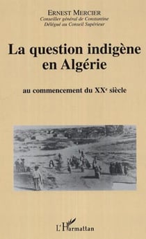 La question indigène en Algérie - Au commencement du XXè siècle