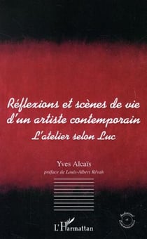 Réflexions et scènes de vie d'un artiste contemporain - L'atelier selon Luc