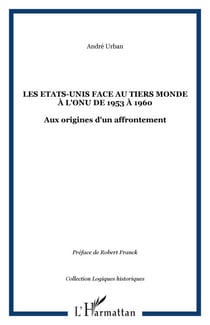 Les Etats-Unis face au Tiers Monde à l'ONU de 1953 à 1960 - Aux origines d'un affrontement