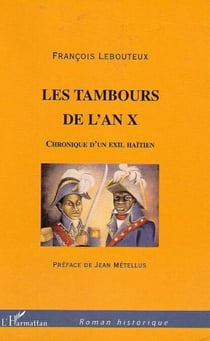 Les tambours de l'an X - Chronique d'un exil haïtien