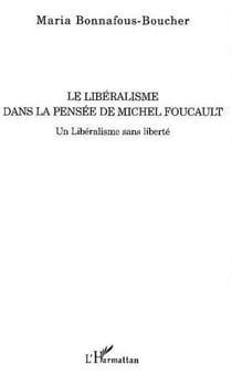 Le libéralisme dans la pensée de Michel Foucault - Un libéralisme sans liberté