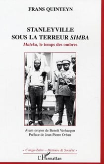 Mateka, le temps des ombres - 1964 : Stanleyville sous la terreur Simba