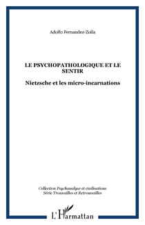 LE PSYCHOPATHOLOGIQUE ET LE SENTIR - Nietzsche et les micro-incarnations