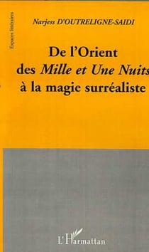 DE L'ORIENT DES MILLE ET UNE NUITS A LA MAGIE SURREALISTE