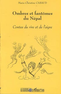 OMBRES ET FANTOMES DU NEPAL - Contes du rire et de l'aigre
