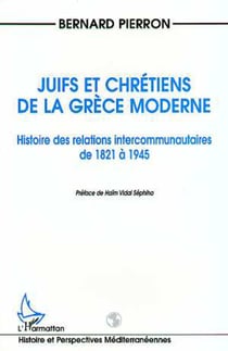 Juifs et Chrétiens de la Grèce Moderne - Histoire des relations intercommunautaires de 1821 à 1945