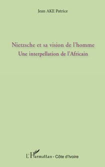 Nietzsche et sa vision de l'homme - Une interpellation de l'Africain