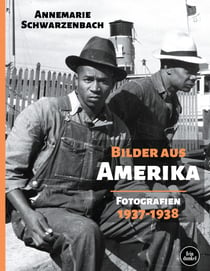 Bilder aus Amerika - Fotografien 1937-1938