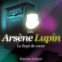 Le Sept de cœur – Les aventures d'Arsène Lupin, gentleman cambrioleur - intégrale