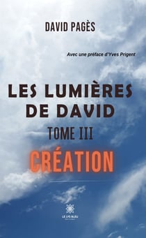 Les lumières de David - Tome 3 - Création