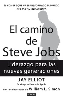 El camino de Steve Jobs - El hombre que ha transformado el mundo de las comunicaciones