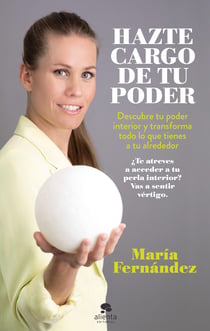 Hazte cargo de tu poder - Descubre tu poder interior y transforma todo lo que tienes a tu alrededor