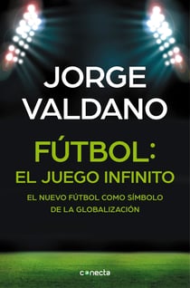 Fútbol: el juego infinito - El nuevo fútbol como símbolo de la globalización