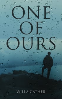 One of Ours - World War I Novel (Winner of Pulitzer Prize)