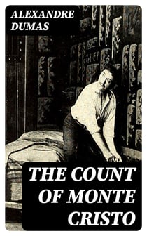The Count Of Monte Cristo - Illustrated Edition