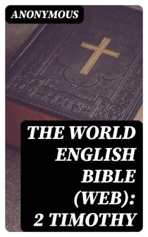 The World English Bible (WEB): 2 Timothy