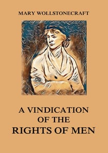 A Vindication of the Rights of Men