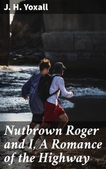 Nutbrown Roger and I, A Romance of the Highway