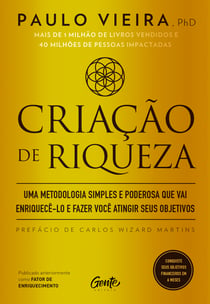 Criação de riqueza - Uma metodologia simples e poderosa que vai enriquecê-lo e fazer você atingir seus objetivos