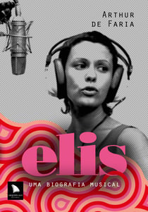 Elis - Uma biografia musical