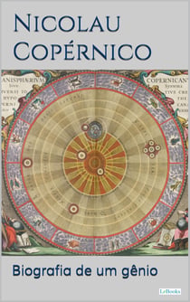 NICOLAU COPÉRNICO: Biografia de um gênio