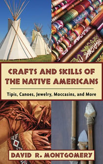 Crafts and Skills of the Native Americans - Tipis, Canoes, Jewelry, Moccasins, and More
