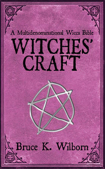 Witches' Craft - A Multidenominational Wicca Bible