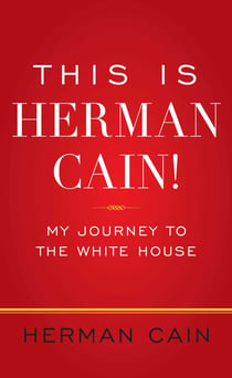 This Is Herman Cain! - My Journey to the White House