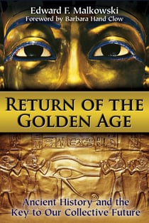 Return of the Golden Age - Ancient History and the Key to Our Collective Future
