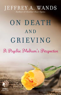 On Death and Grieving - A Psychic Medium's Perspective