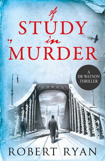 A Study in Murder - A Doctor Watson Thriller