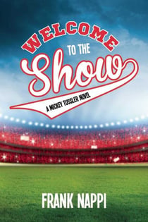 Welcome to the Show - A Mickey Tussler Novel, Book 3