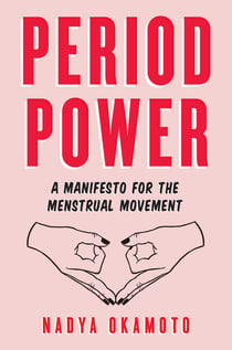 Period Power - A Manifesto for the Menstrual Movement
