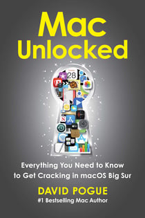 Mac Unlocked - Everything You Need to Know to Get Cracking in macOS Big Sur