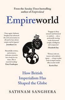 Empireworld - How British Imperialism Has Shaped the Globe